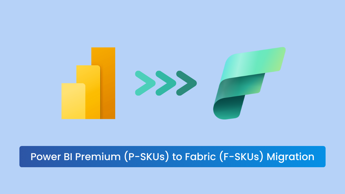 Migrating from Power BI Premium (P-SKUs) to Microsoft Fabric (F-SKUs)