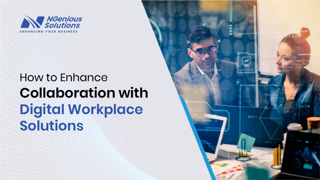 How to Enhance Collaboration with Digital Workplace Solutions