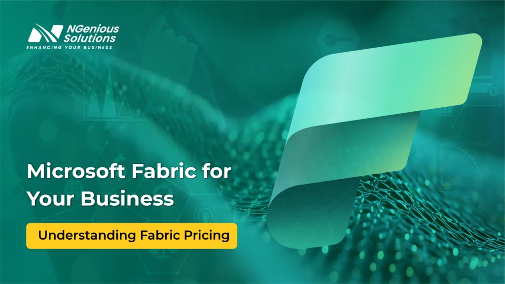 NGenious Solutions graphic titled “Microsoft Fabric for Your Business” with the subtitle “Understanding Fabric Pricing,” featuring the Microsoft Fabric logo over a teal technology-themed background.